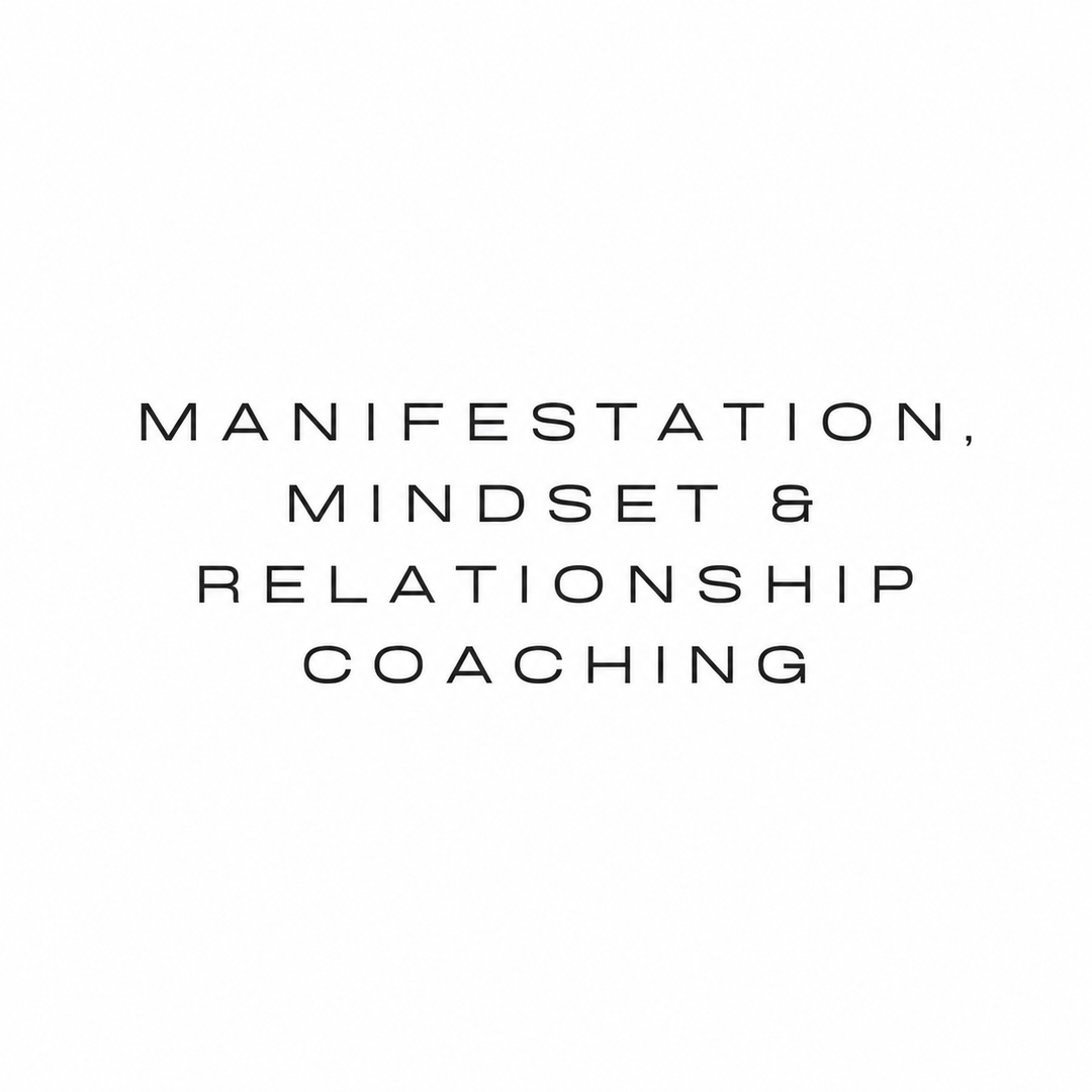 Manifestation, Mindset & Relationship Coaching