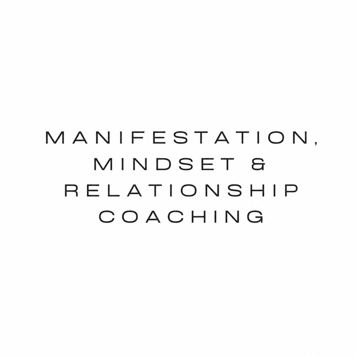 Manifestation, Mindset & Relationship Coaching